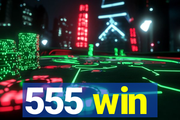 555 win